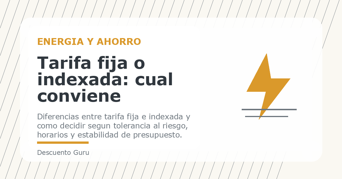 Tarifa fija o indexada: cual conviene